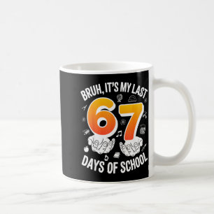 Alter, letzte 67 Tage Schule lustig 6 7 Meme-Desig Kaffeetasse