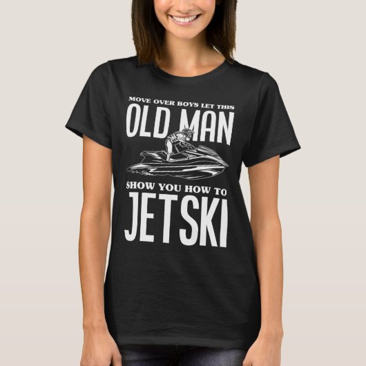 Alter Mann Wie man Jetski Jet-Ski Jet Skifahren Je T-Shirt (Vorderseite)