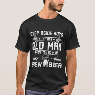 Alter Mann zeigt euch, wie man Bier braut Freunde T-Shirt