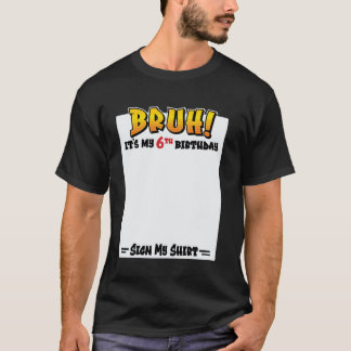 Alter! Mein 6. Geburtstag Unterschreib mein Shirt