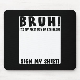 Alter, mein erster Tag als Achtklässler Unterschri Mousepad