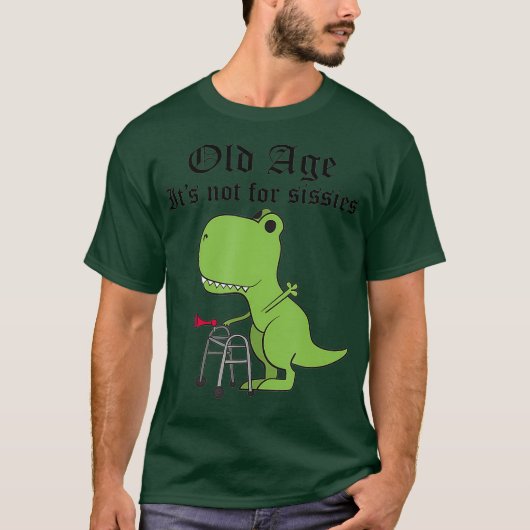 Alter nicht für Sissien Dinosaurier Geriatric T-Shirt (Vorderseite)