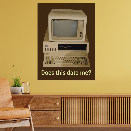 Alter Schreibtischcomputer. Verrät er mein Alter P Poster (Wohnzimmer 2)