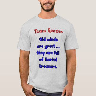 Alter Verstand TeamGeezer ist… groß T-Shirt