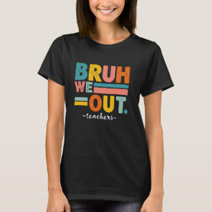 Alter wir sind raus letzte Schultag Lehrer lustig T-Shirt