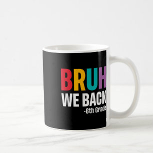 Alter wir sind zurück 6. Klasse erster Schultag zu Kaffeetasse