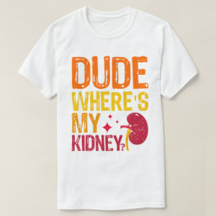 Alter, wo ist meine Nierentransplantation Nephrolo T-Shirt