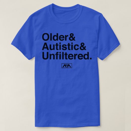Ältere autistische, ungefilterte schwarze T-Shirt (Design vorne)