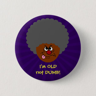 Ältere Erwachsene Ich bin alt nicht STUPID Senior  Button