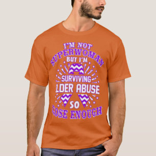 Ältere Missbrauch Bewusstsein ist nicht Superfrau, T-Shirt