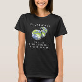 Alternate Reality Dimension Hopping Multiverse T-Shirt (Vorderseite)