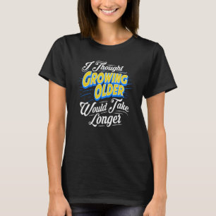 Altes Altern und Älteres Gepäck werden alt T-Shirt