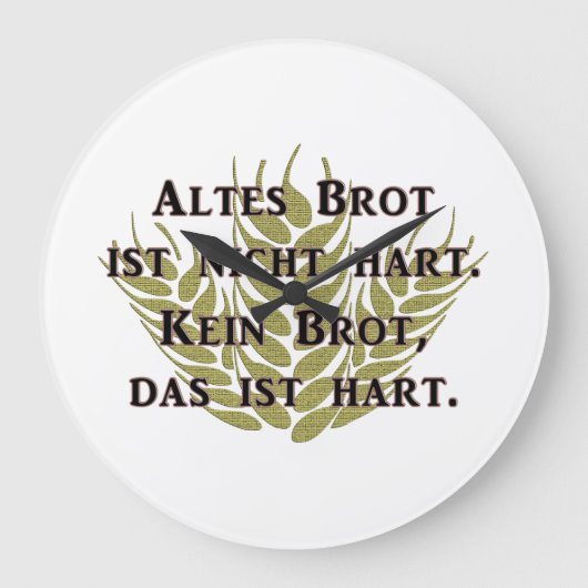 Altes Brot ist nicht hart Große Wanduhr (Vorderseite)