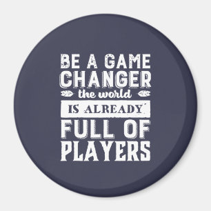 Altes Motivationszitat Sei ein Spielveränderer Magnet