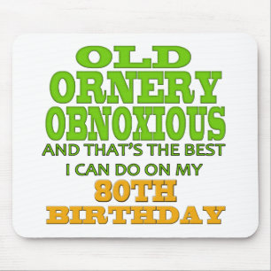 Altes Ornery Obnoxious 80. Geburtstagsgeschenke Mousepad