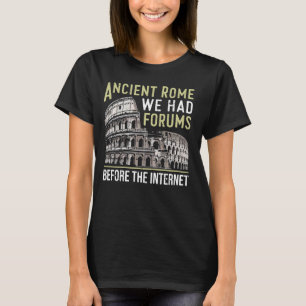 Altes Rom Wir hatten Foren vor dem Internet Rom T-Shirt