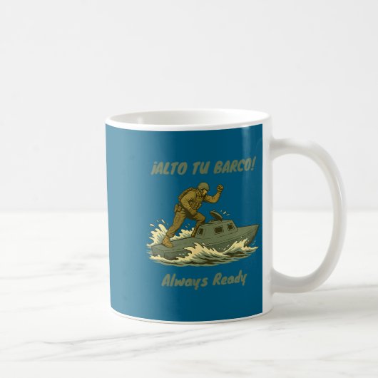 Alto Tu Barco! Coast Guard Novelty Gift Kaffeetasse (Rechts)