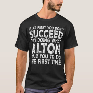 Alton Wenn du zunächst keinen Erfolg hast, mache w T-Shirt