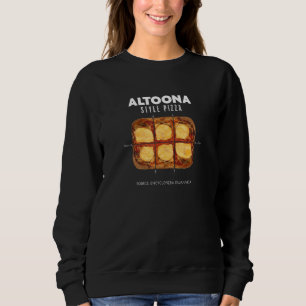 Altoona Style Pizza Pennsylvania Sicilian Dough Cr Sweatshirt