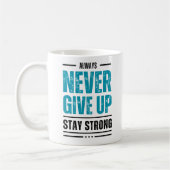 Alway Never Give Up – Motivational coffe mug Kaffeetasse (Links)