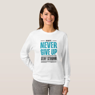 Alway Never Give Up – Motivations-Triblend-Shirt T-Shirt