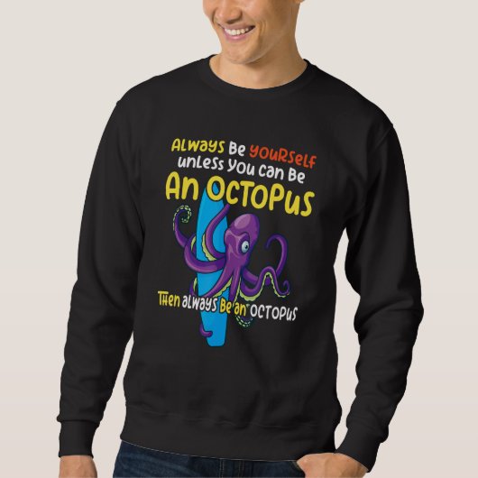 always be a octopus oceanic creature saying 1 sweatshirt (Vorderseite)