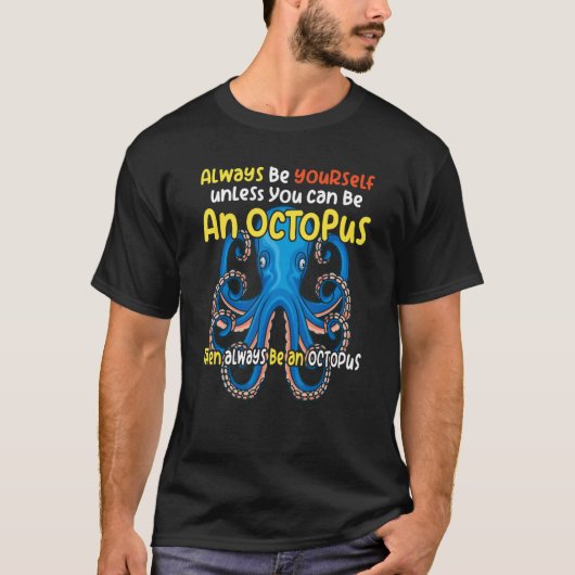 always be a octopus oceanic creature saying T-Shirt (Vorderseite)