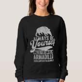 Always Be An Armadillo Armadillo Quote Retro Sweatshirt (Vorderseite)