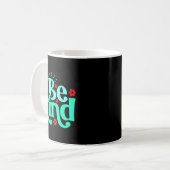 Always Be Kind Inspirational Quote World Kindness Kaffeetasse (Vorderseite Links)