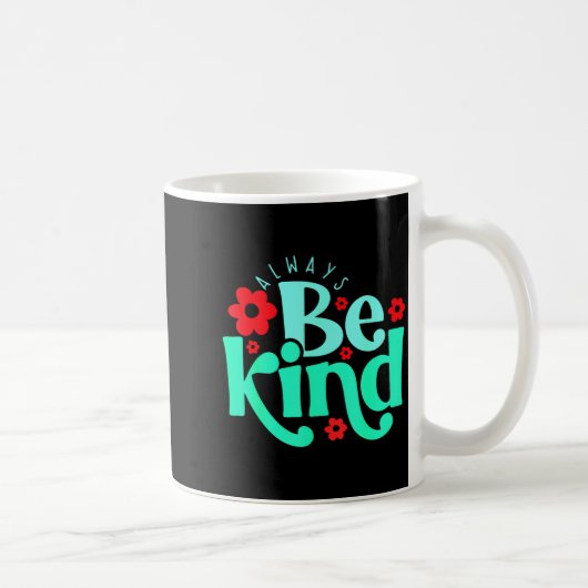Always Be Kind Inspirational Quote World Kindness Kaffeetasse (Rechts)