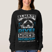 Always Be Nice To A Diver  Scuba Diving Diver Sweatshirt (Vorderseite)