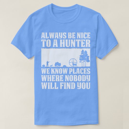 Always Be Nice to a hunter Ohrs for Hunting Lover T-Shirt (Design vorne)