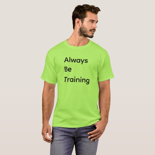 Always Be Training T-Shirt (Vorne ganz)