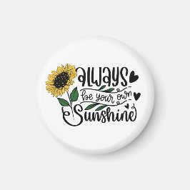Always be your own sunshine  magnet
