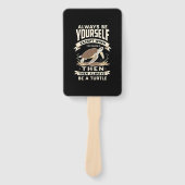 Always Be Yourself Except When You Can Be a Turtle Fächer (Vorderseite)