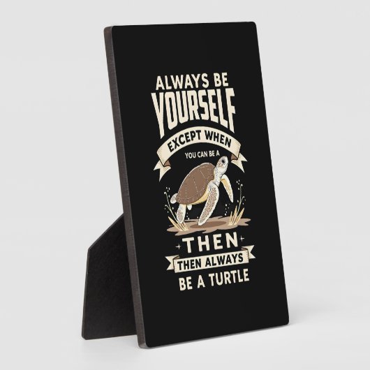Always Be Yourself Except When You Can Be a Turtle Fotoplatte (Seite)