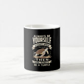 Always Be Yourself Except When You Can Be a Turtle Kaffeetasse (Mittel)