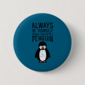 Always Be Yourself Funny Penguin Quote Design  Button (Vorderseite)