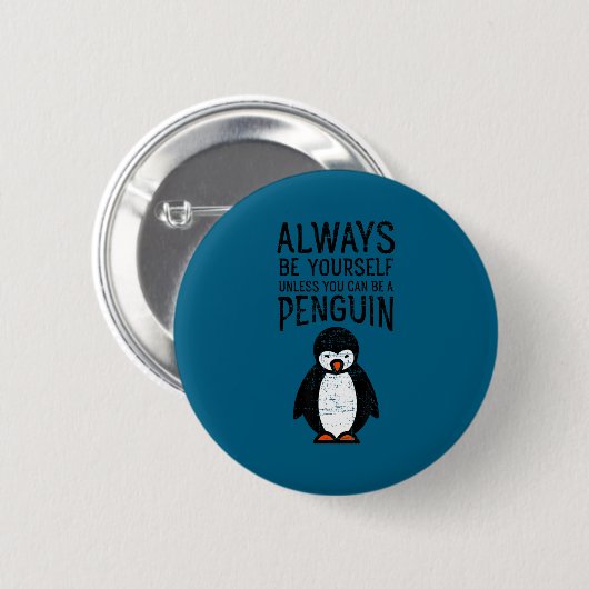 Always Be Yourself Funny Penguin Quote Design  Button (Vorne & Hinten)