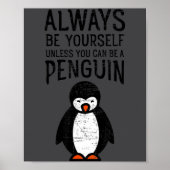 Always Be Yourself Funny Penguin Quote Design  Poster (Vorne)