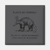 Always Be Yourself Or An Aardvark Funny Magnet (Vorne)