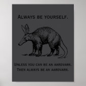 Always Be Yourself Or An Aardvark Funny  Poster (Vorne)