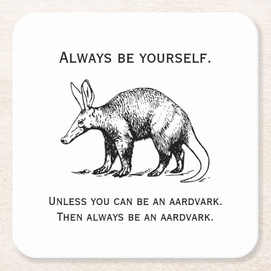 Always Be Yourself or an Aardvark Funny Rechteckiger Pappuntersetzer (Vorderseite)