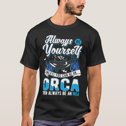 Always Be Yourself Orca Whale T-Shirt (Vorderseite)