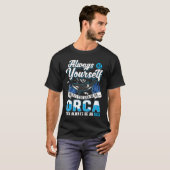 Always Be Yourself Orca Whale T-Shirt (Vorne ganz)