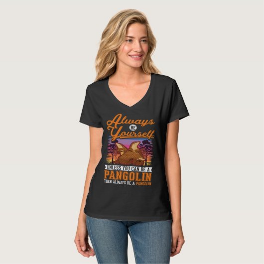 Always be yourself Pangolin T-Shirt (Vorderseite Vollansicht)
