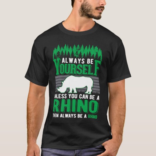 Always be yourself Rhino Rhinoceros T-Shirt (Vorderseite)