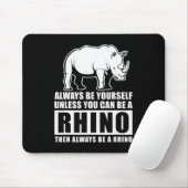 Always Be Yourself Unless Be Rhino Costume Gift Mousepad (Mit Mouse)