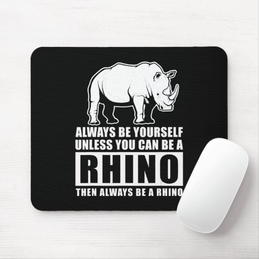 Always Be Yourself Unless Be Rhino Costume Gift Mousepad (Mit Mouse)