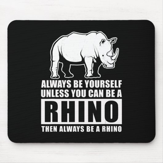 Always Be Yourself Unless Be Rhino Costume Gift Mousepad (Vorne)